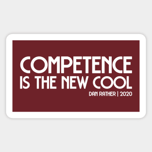 Dan Rather quote: Competence is the new cool (white text) Sticker